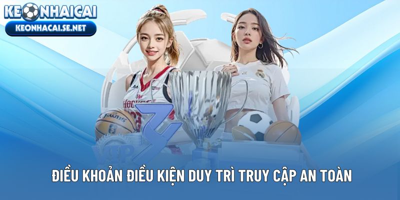 Điều khoản điều kiện duy trì truy cập mở nhưng an toàn