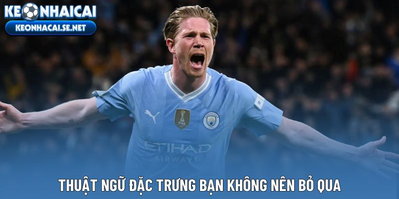 Thuật ngữ đặc trưng bạn không nên bỏ qua